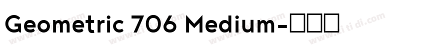 Geometric 706 Medium字体转换 Geometric 706 Medium字体转换